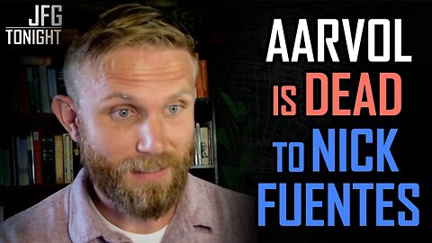 Aarvoll Is Dead to Nick Fuentes | JFGT #1381
