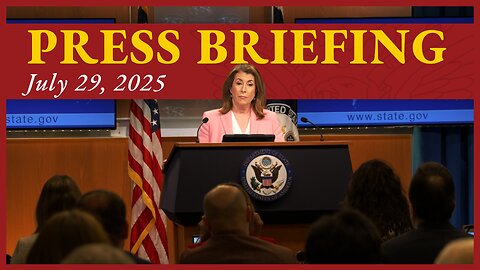 Department of State Press Briefing - July 29, 2025