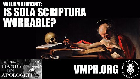 07 Nov 25, The Best of...: Is Sola Scriptura Workable?