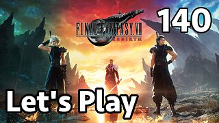 Let's Play Final Fantasy 7 Rebirth - Part 140