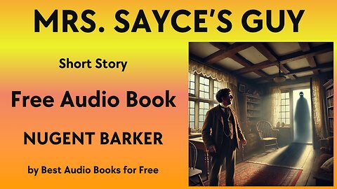 Mrs. Sayce's Guy - A Short Story - by Nugent Barker - Best Audio Books for Free