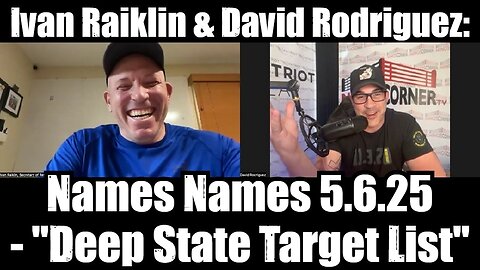 Ivan Raiklin's Names Names 5.6.25 - "Deep State Target List"