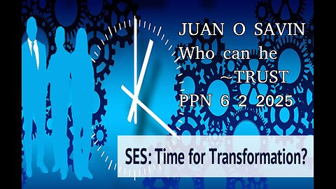 JUAN O SAVIN- President Trump, Who can he Trust? - PPN 6 2 2025