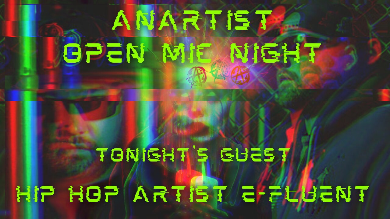 Anartist Open Mic Night 05/18/2025 E-Fluent