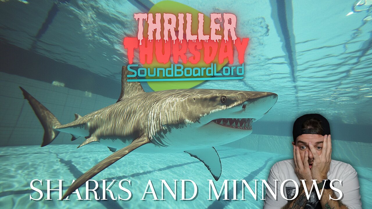 Thriller Thursday! Sharks & Minnows & MORE!