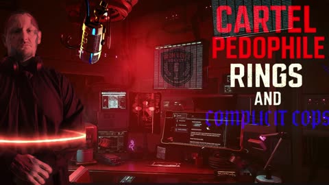 Cartel Pedophile Rings and Complicit Cops
