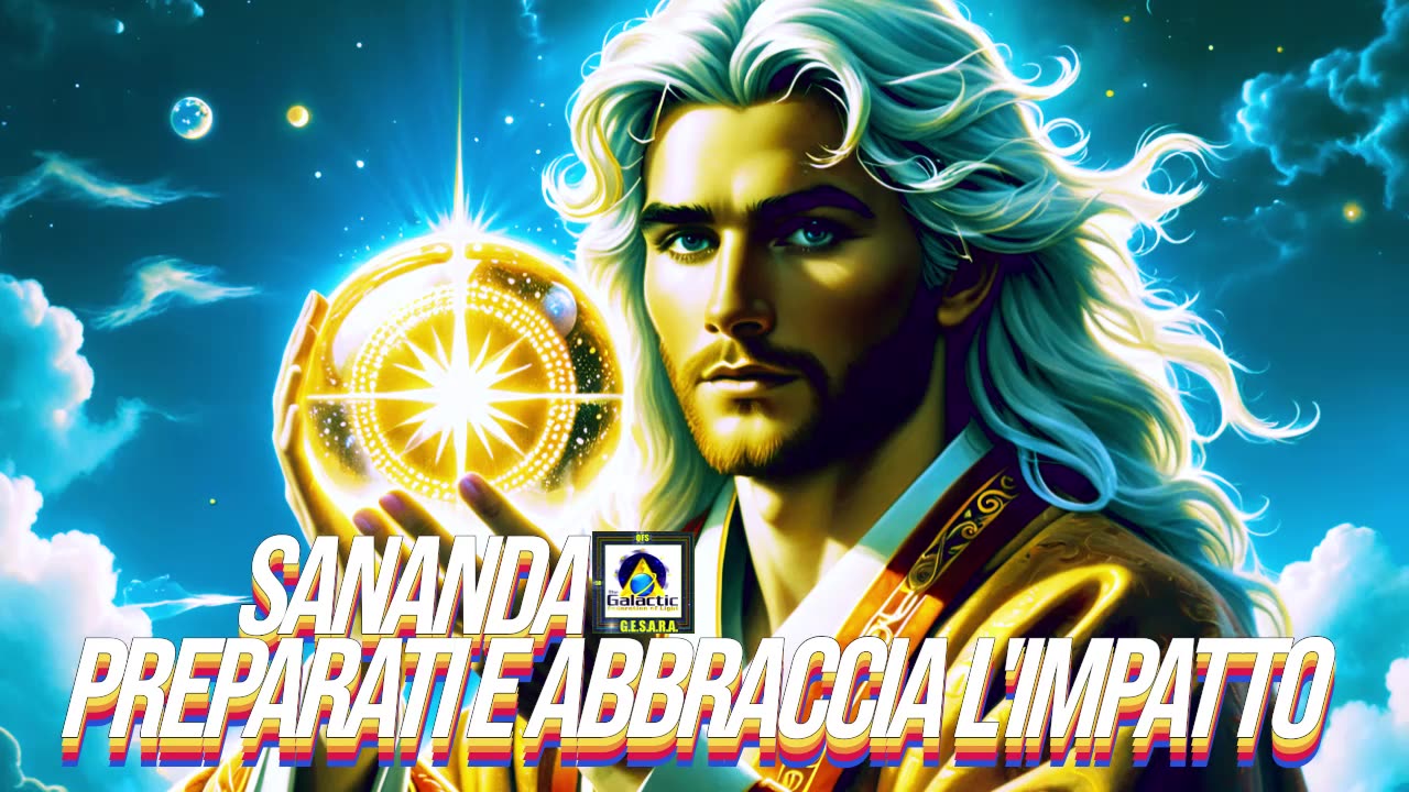 Sananda: Preparati e abbraccia l'impatto.
