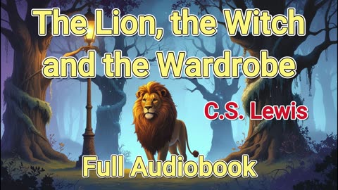 The Chronicles of Narnia- The Lion, the Witch and the Wardrobe - C.S. Lewis - Unabridged Audiobook