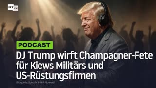 DJ Trump wirft Champagner-Fete für Kiews Militärs und US-Rüstungsfirmen – EU-Steuerzahler blechen