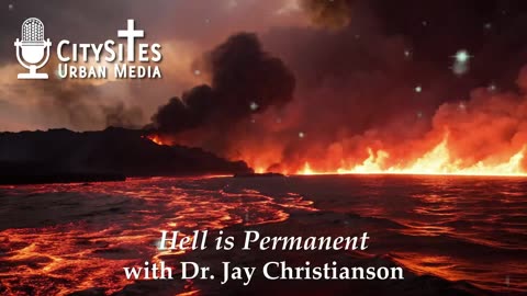 Hell is Permanent with Dr. Jay Christianson