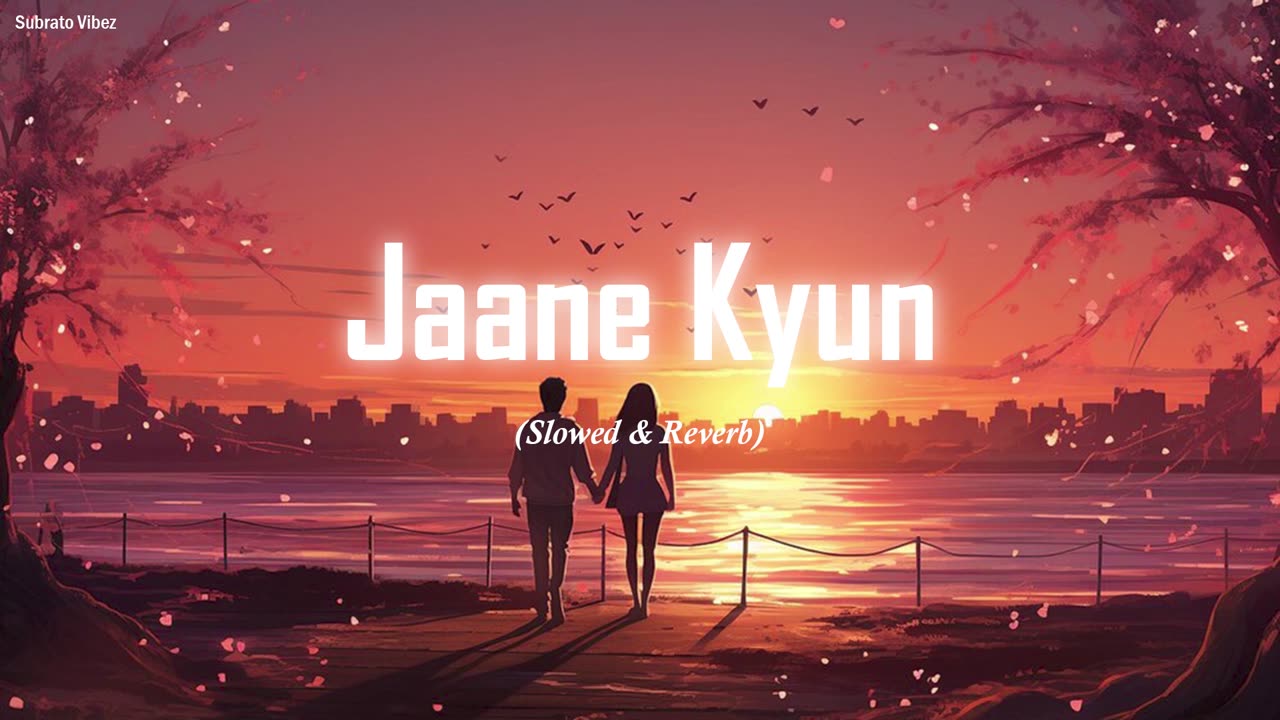 Jaane Kyun| Tanveer Evan | Lofi Version - Subrato vibez