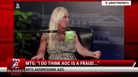 MTG: "I Do Think AOC Is A Fraud..."