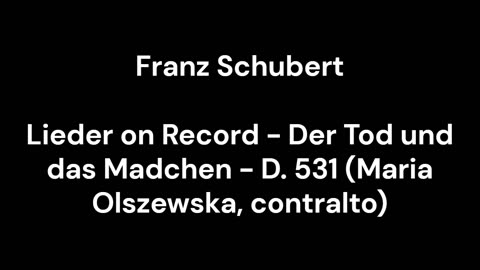 Lieder on Record - Der Tod und das Madchen - D. 531 (Maria Olszewska, contralto)