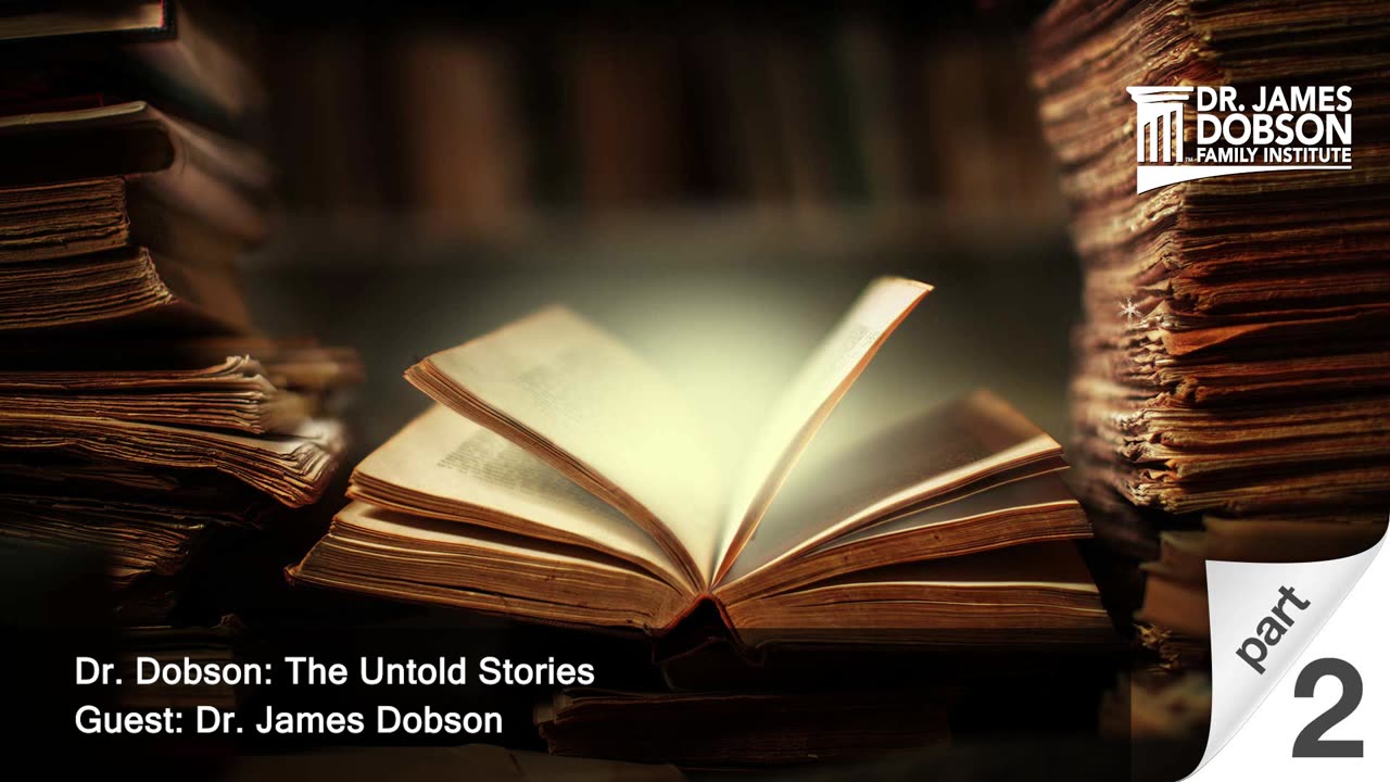 Dr. Dobson: The Untold Stories - Part 2 with Guest Dr. James Dobson