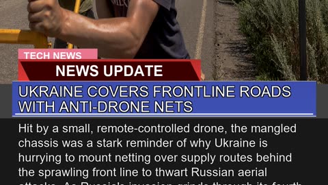 Ukraine Covers Frontline Roads with Antidrone Net