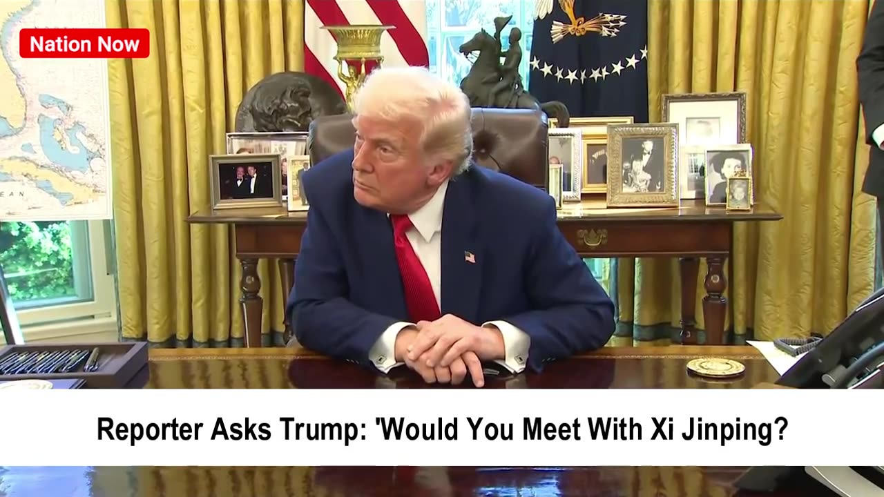 Reporter Asks Trump: 'Would You Meet With Xi Jinping?