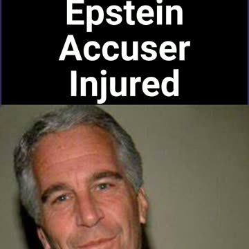 Epstein Accuser Seriously Injured