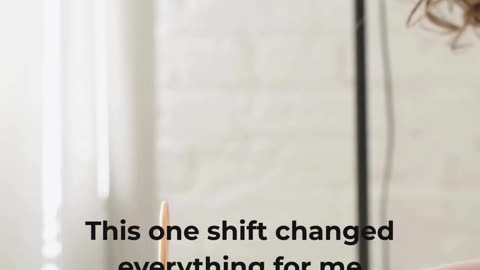 This One Shift Changed Everything for Me