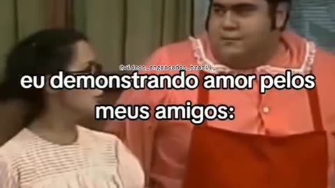 Amor de amizade é tudo kakakakakakakkaa