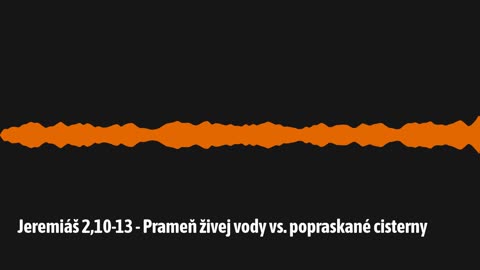 Jeremiáš 2,10-13 - Prameň živej vody vs. popraskané cisterny