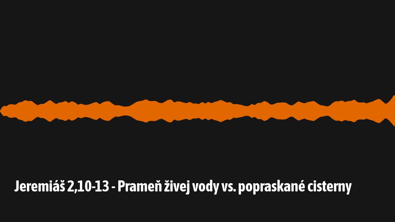 Jeremiáš 2,10-13 - Prameň živej vody vs. popraskané cisterny