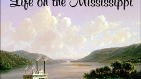 "Life on the Mississippi" by Mark Twain [AUDIOBOOK Part 2/2]