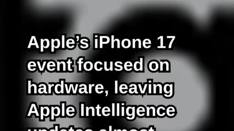 Apple Intelligence Missing in Action at iPhone 17