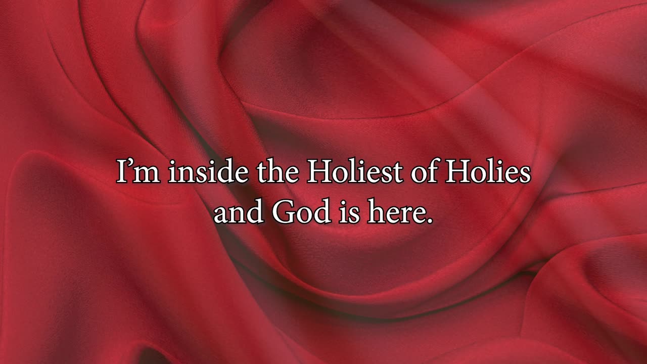 I'm Inside the Holiest of Holies