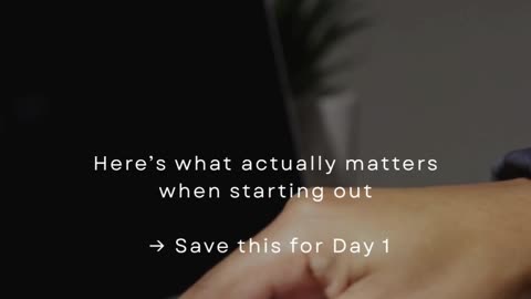 Here’s What Actually Matters When Starting Out