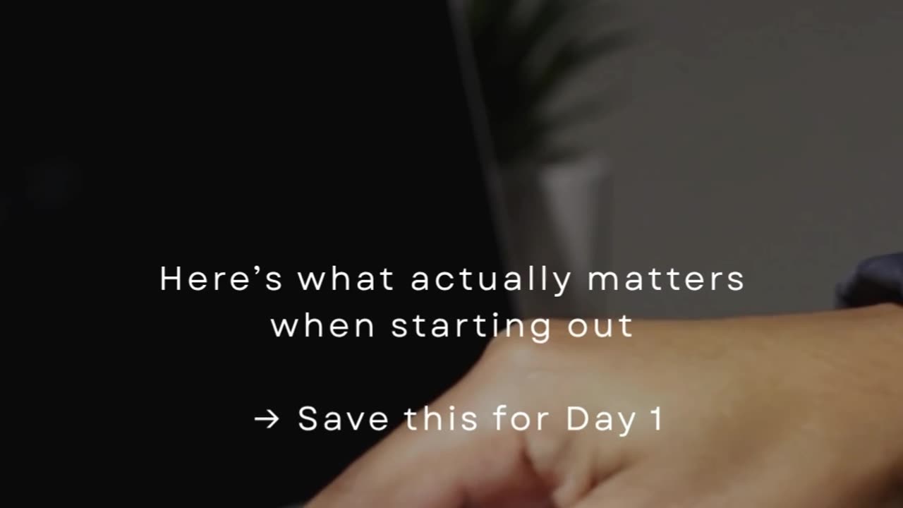 Here’s What Actually Matters When Starting Out