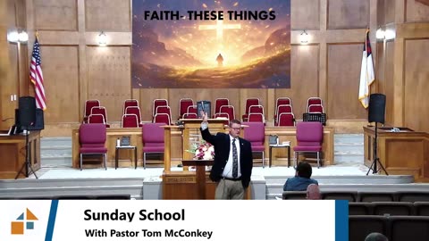Pastor Tom McConkey // Faith - These Things // Sunday School