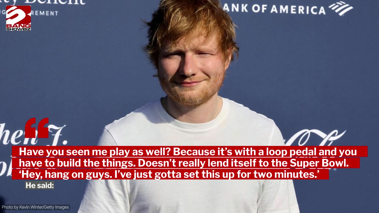 Ed Sheeran doesn't think he has the back catalogue to play the Super Bowl halftime show