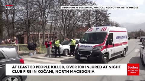 BREAKING: At Least 50 People Killed, Over 100 Injured At Night Club Fire In Kočani, North Macedonia