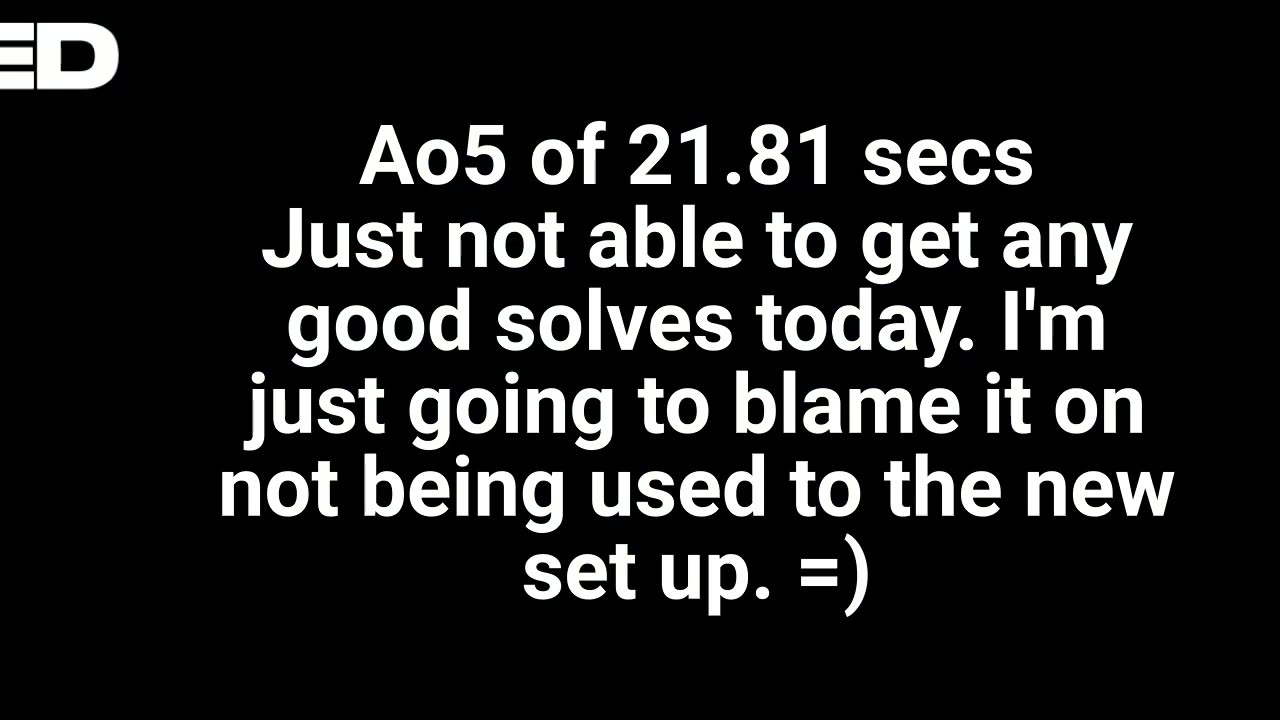 Uncle Solves Rubik's Day 14: 25 Apr 2025 Ao5 21.81 secs