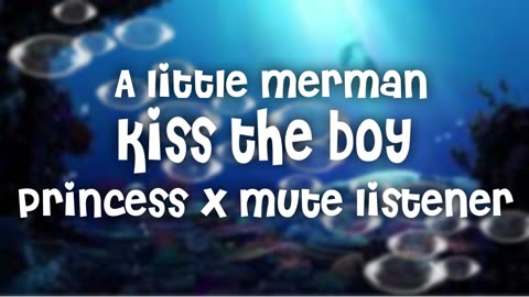 ASMR - A little merman, Kiss the boy princess x mute listener [video archive]
