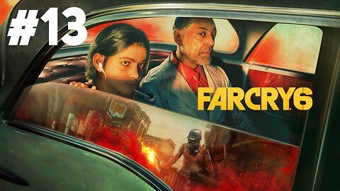 Far Cry 6 - Part 13