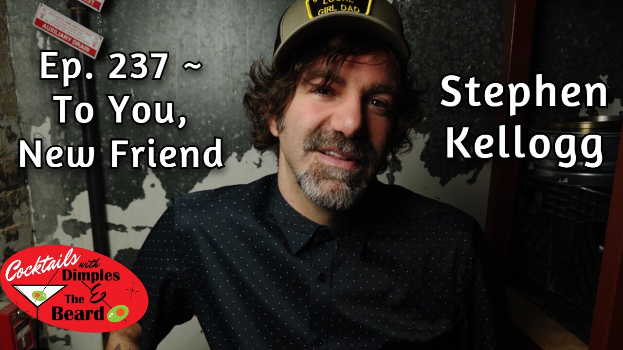 To You, New Friend ~ Stephen Kellogg | Ep. 237
