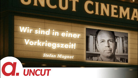 Uncut #47: Heute mit Stefan Magnet | Wir sind in einer Vorkriegszeit!