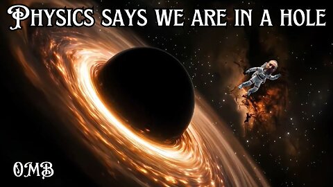 Physics says we are in a hole