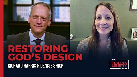 Restoring God’s Design with Denise Scheck on The Truth & Liberty Show
