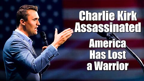 Charlie Kirk Assassinated: America has lost a Warrior