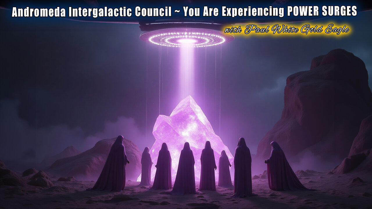 Andromeda Intergalactic Council 🙏🕉 You Are Experiencing POWER SURGES 🕉 Star Families 🕉 🙏