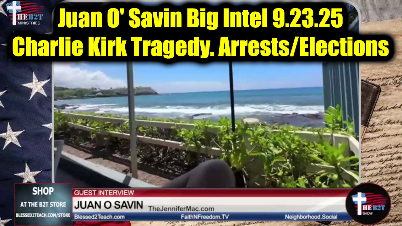 Juan O' Savin Big Intel 9.23.25 - Charlie Kirk Tragedy. Arrests/ Elections