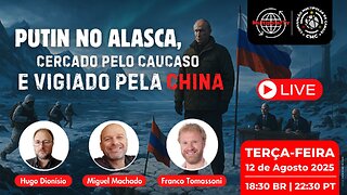 PUTIN NO ALASCA COM UM OLHO NA CHINA E OUTRO NO CÁUCASO