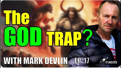 God or Demiurge? And The Soul Trap with Mark Devlin