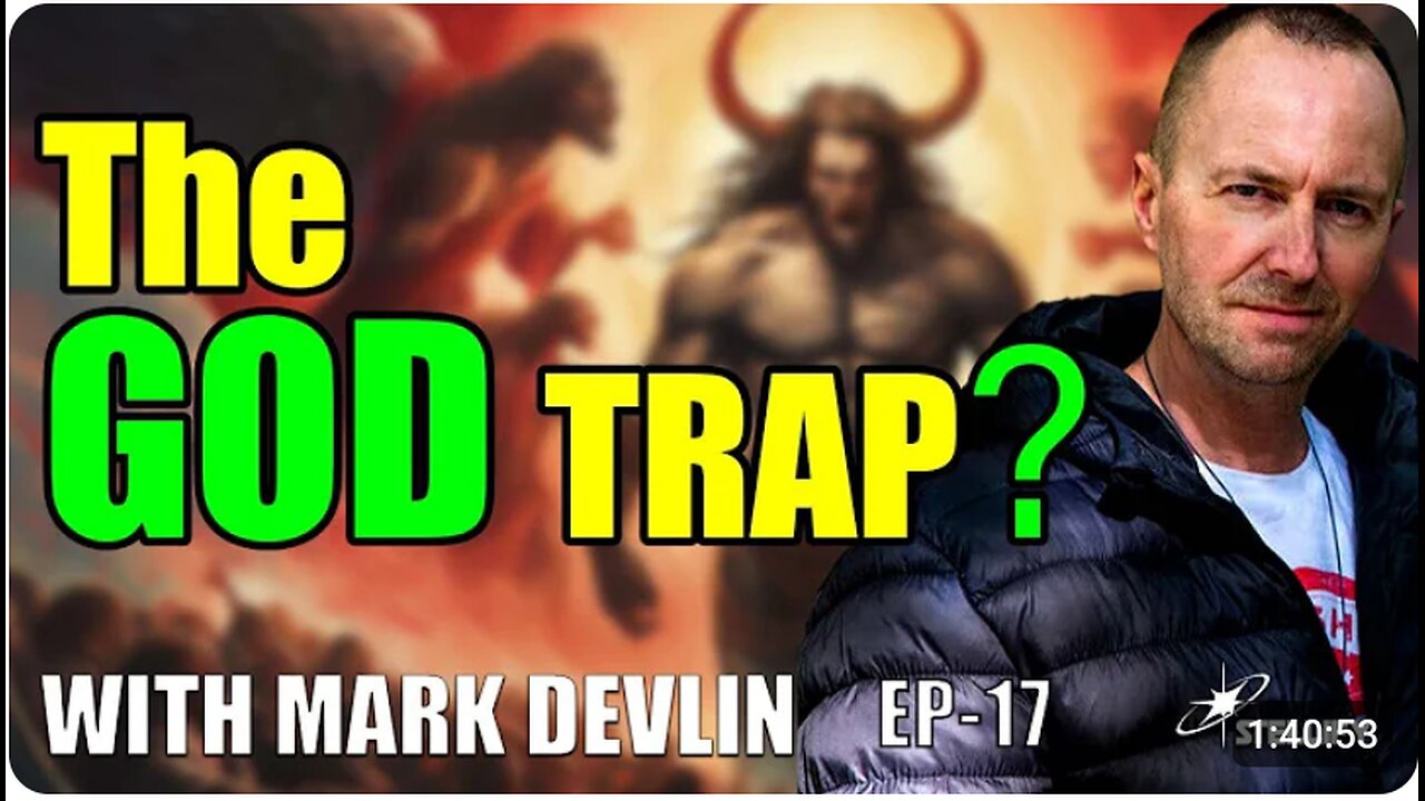 God or Demiurge? And The Soul Trap with Mark Devlin