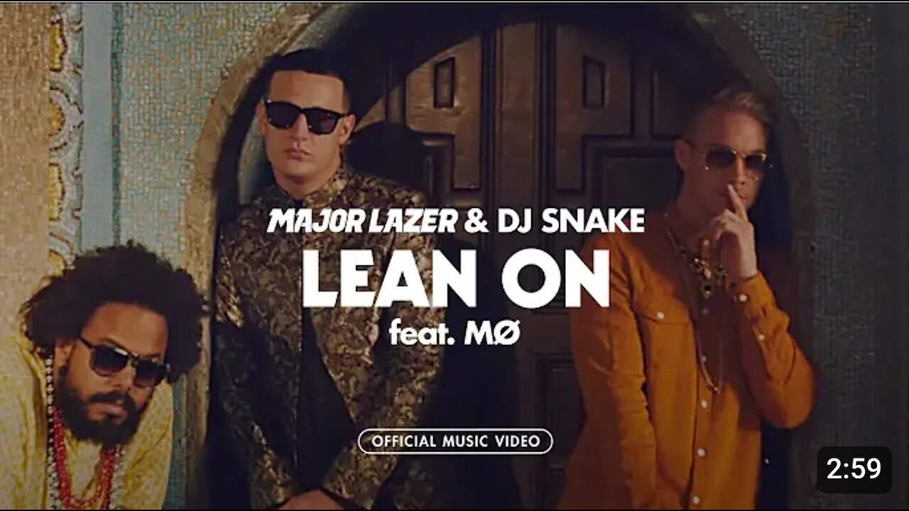 Major Lazer & DJ Snake - Lean On (feat. MØ)
