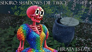 Sekiro: Shadows Die Twice - Ep 4 Hirata Estate