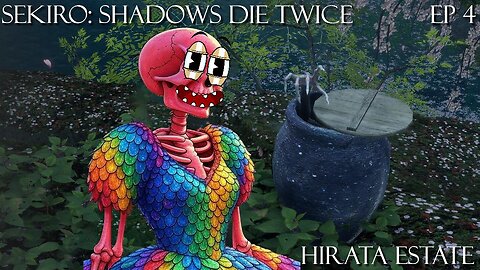 Sekiro: Shadows Die Twice - Ep 4 Hirata Estate