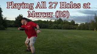Playing All 27 Holes at Mercer (B9)
